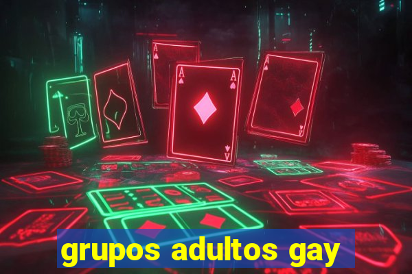 grupos adultos gay